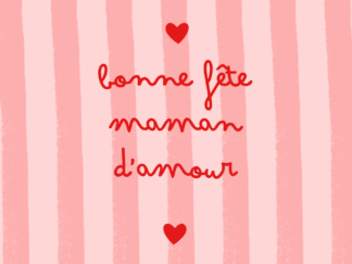 BONNE FÊTE MAMAN